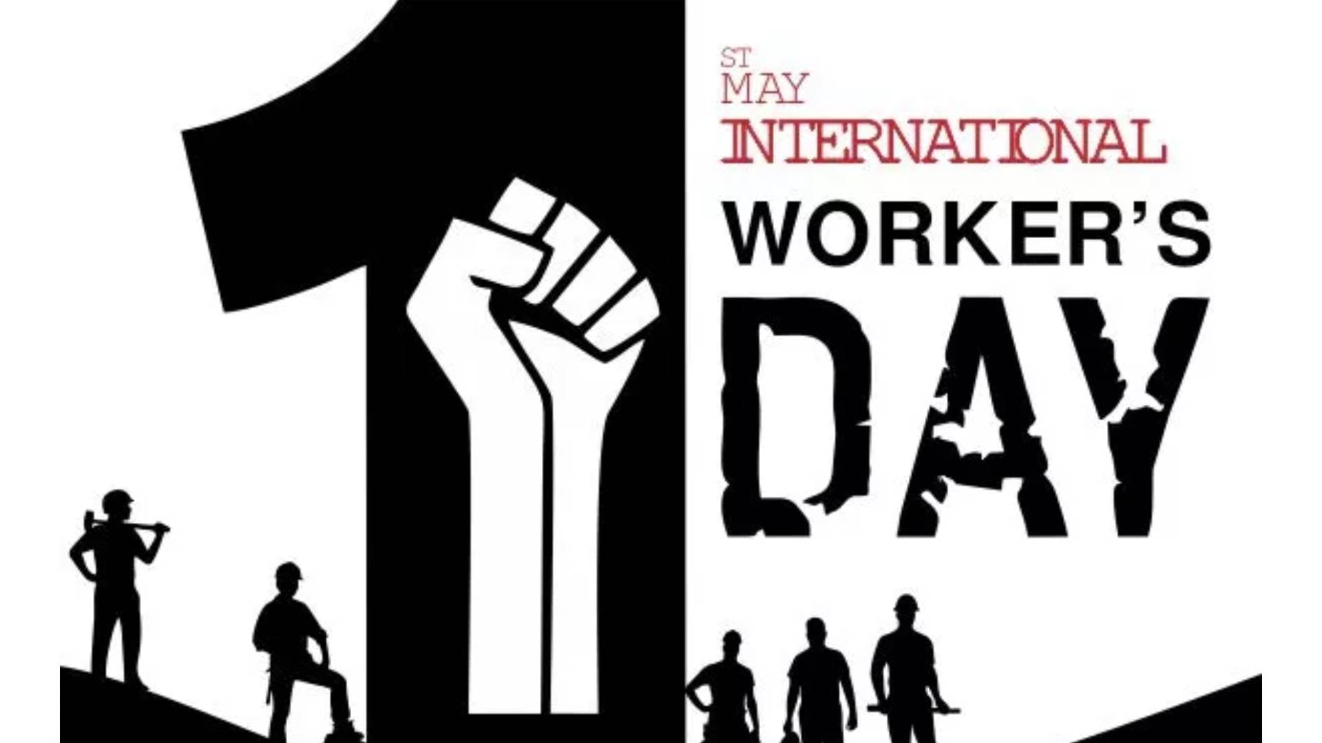 May 1st: Honouring Workers Across The Globe On International Workers’ Day