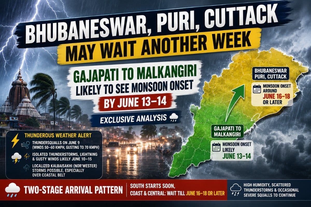 Bhubaneswar, Puri, Cuttack May Wait Another Week; Gajapati to Malkangiri Likely to See Monsoon Onset by June 13–14 | Exclusive Analysis