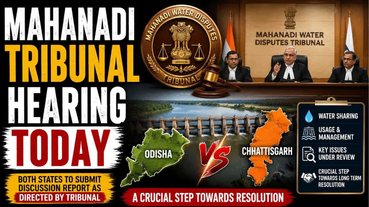 Mahanadi Tribunal to Hear Dispute Today; Odisha, Chhattisgarh to Submit Joint Report