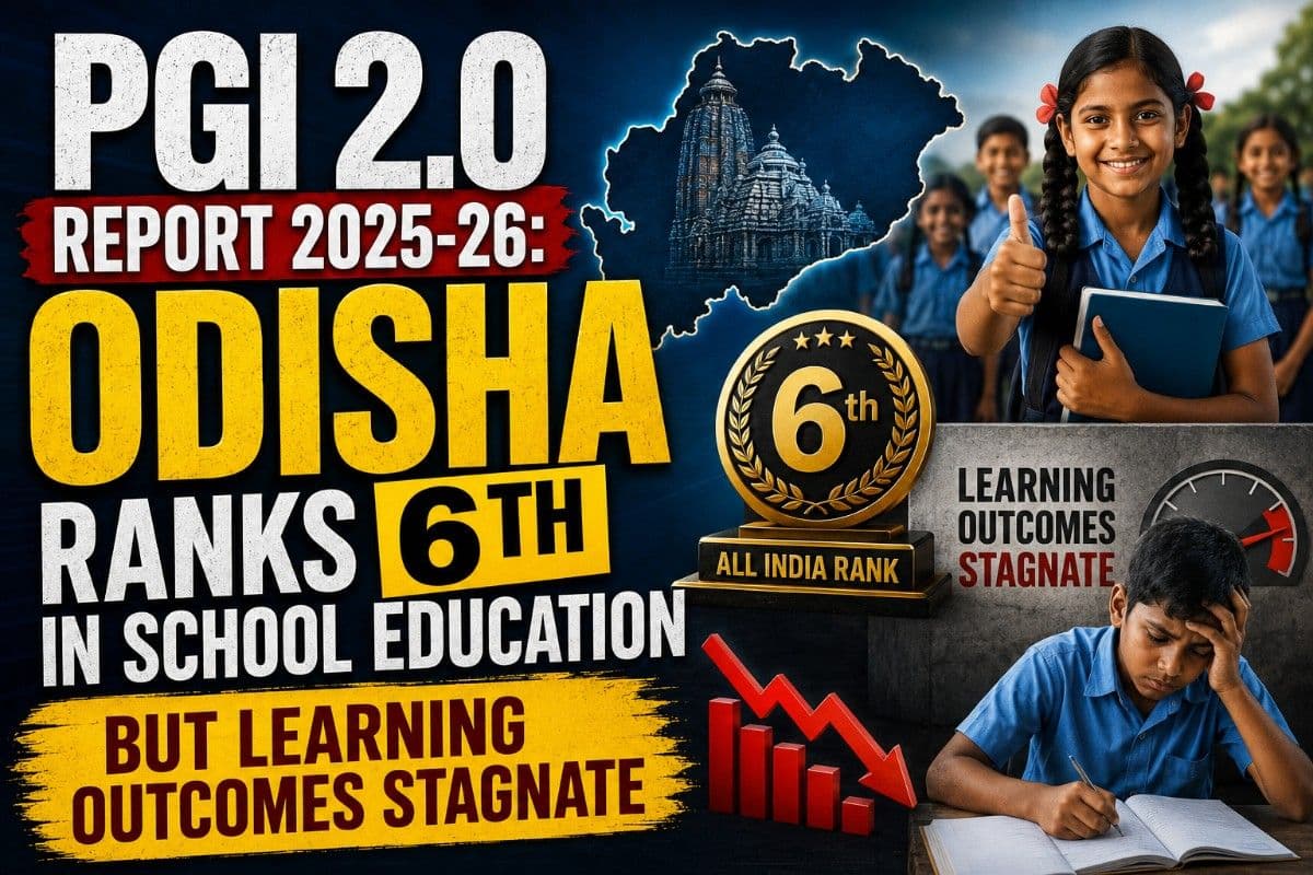 PGI 2.0 Report 2025-26: Odisha Ranks 6th In School Education But Learning Outcomes Stagnate| Exclusive