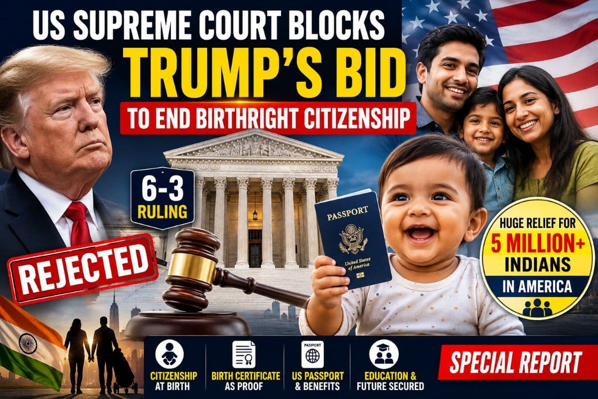 US Supreme Court Blocks Trump's Bid to End Birthright Citizenship: Huge Relief for Over 5 Million Indians Living in America| Special Report