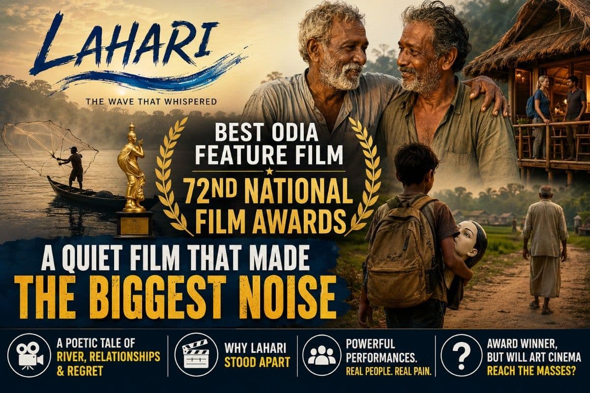 Lahari, The Wave That Whispered, Yet Swept the National Awards: Why Lahari Floated Above Odisha's Finest to Win the Jury's Heart| Special Report