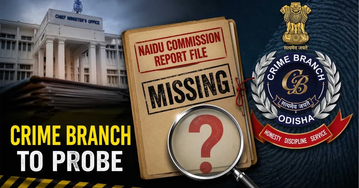 Odisha Crime Branch to Probe Missing Naidu Commission File Case