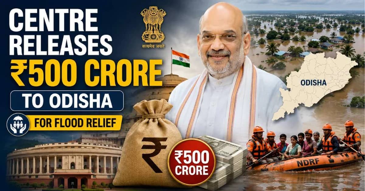 Centre Releases Rs500 Crore to Odisha for Flood Relief