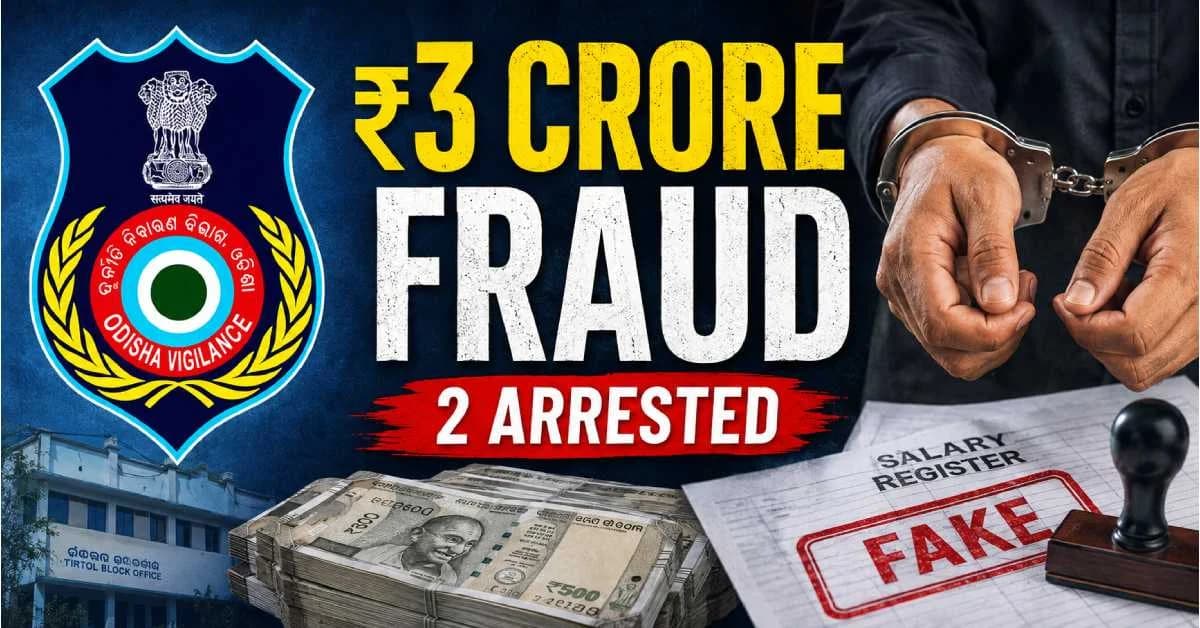 Odisha Vigilance Arrests Ex-Tirtol Block Officials in Rs3 Crore Fraud Case