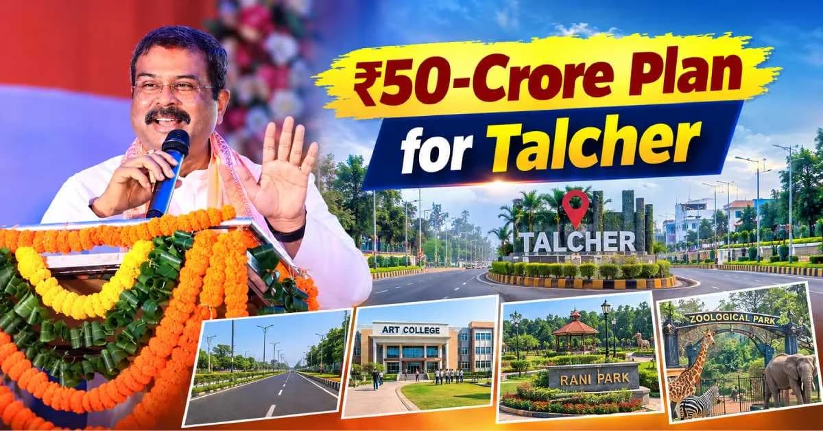 Dharmendra Pradhan Unveils ₹50-Crore Talcher Development Plan