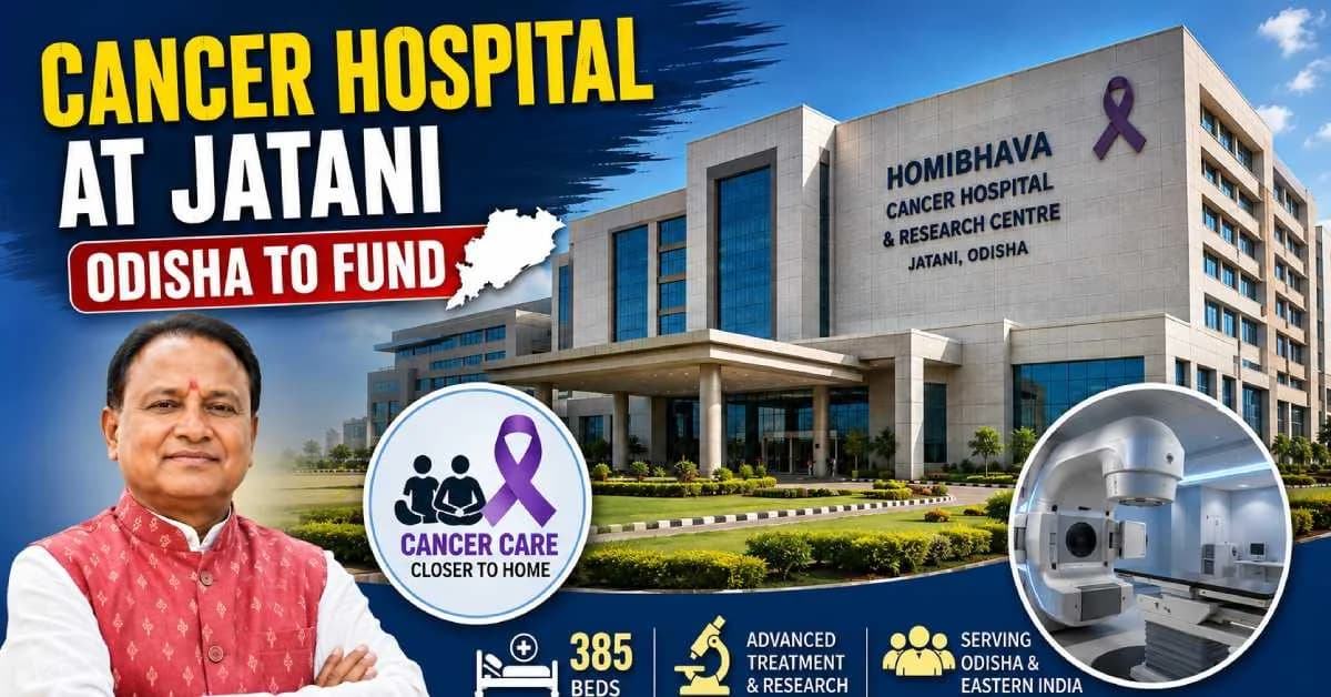 Odisha Govt to Fund Homibhava Cancer Hospital at Jatani