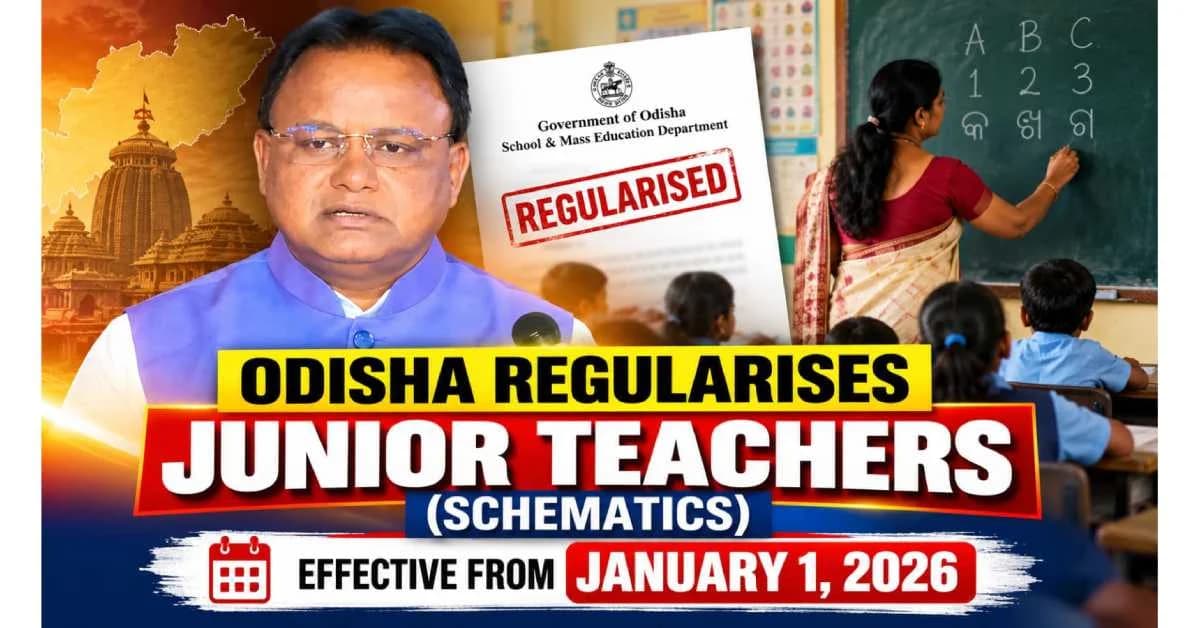 Odisha Govt Regularises Junior Teachers; Effective from Jan 1, 2026