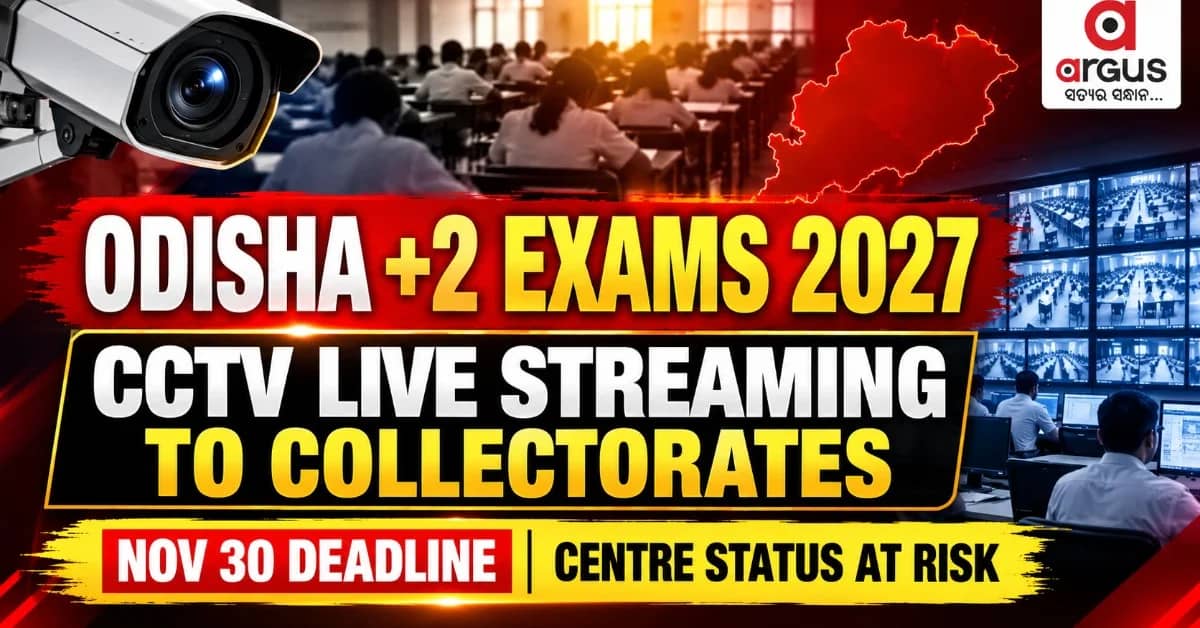 Special Report| CHSE Odisha Mandates 24/7 Live Surveillance Feed To District Collectorates For 2027 PLUS-II Exams In Unprecedented Security Overhaul