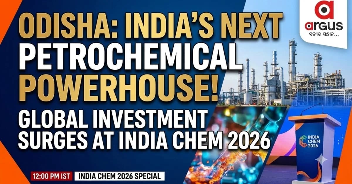 Special Report| What Odisha Gains from INDIA CHEM 2026 Mumbai Mega Meet: the Shift and SWOT Tell A Tale
