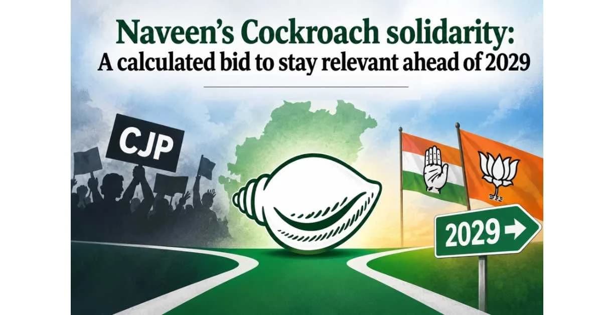 Naveen’s Cockroach Solidarity: A Calculated Bid to Stay Relevant Ahead of 2029
