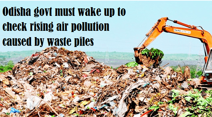 Odisha Govt Must Wake Up To Check Rising Air Pollution Caused By Waste Piles